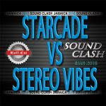 SOUND CLASH -STARCADE vs STEREO VIBES- 3.2016