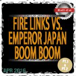 FIRE LINKS vs EMPEROR, BOOMBOOM -SOUND CLASH- 4.2016 -PT.1&PT.2-