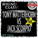 TONY MATTERHORN vs JACK SCORPIO -SOUND CLASH- 4.2016 -PT.1&PT.2-